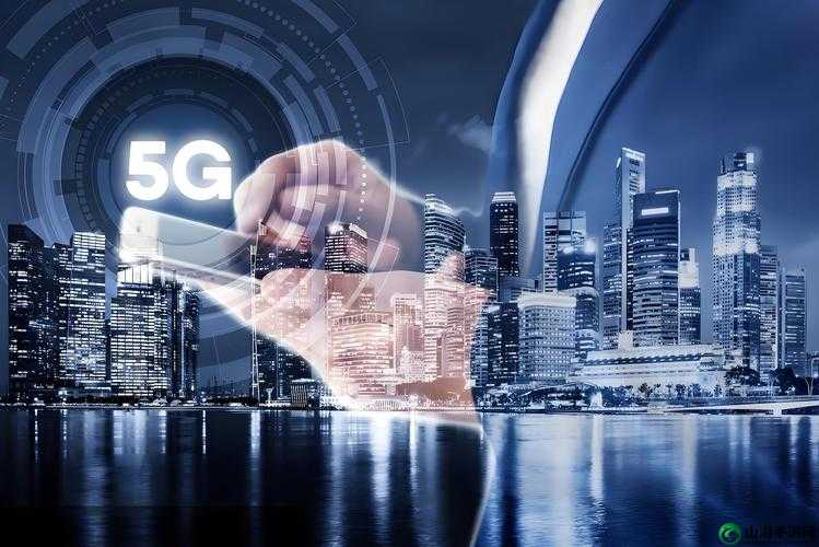 5g 网络 5g 天天：开启未来新时代